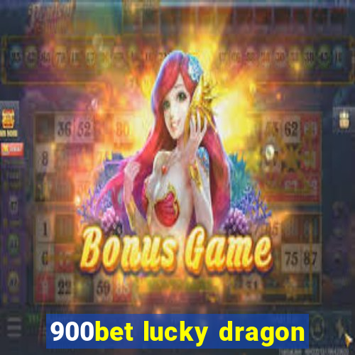 900bet lucky dragon